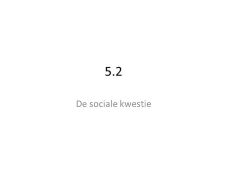 5.2 De sociale kwestie.