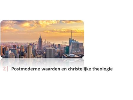 2|  Postmoderne waarden en christelijke theologie